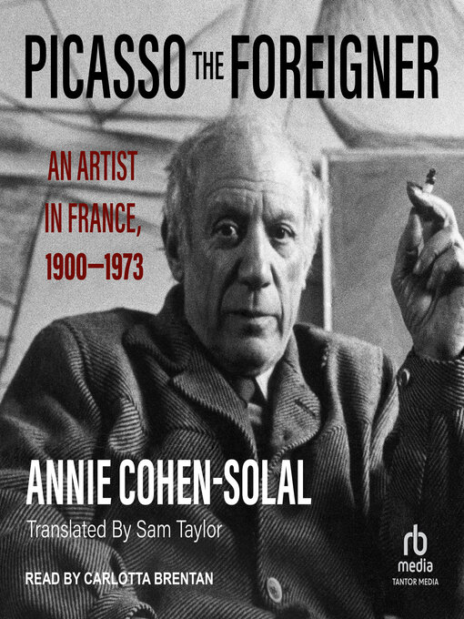 Title details for Picasso the Foreigner by Annie Cohen-Solal - Available